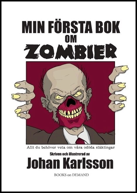Karlsson, Johan | Min första bok om zombier : Allt du behöver veta om våra odöda släktingar