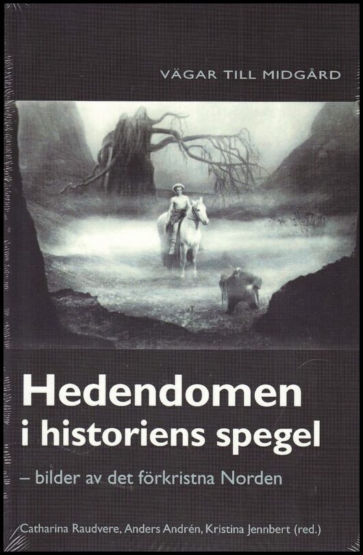 Raudwere, Catharina| Andrén, Anders| Jennbert, Kristina | Hedendomen i historiens spegel : Bilder av det förkristna Norden