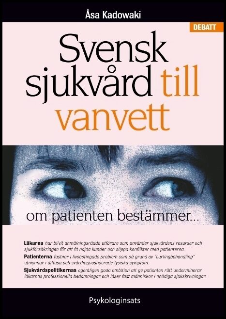 Kadowaki, Åsa | Svensk sjukvård till vanvett : Om patienten bestämmer...