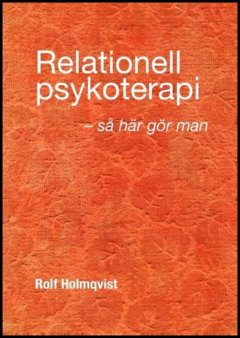 Holmqvist, Rolf | Relationell psykoterapi : Så gör man