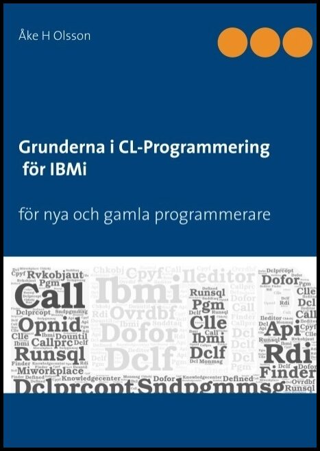 Olsson, Åke H | Grunderna i CL Programmering för IBMi : För nya och gamla programmerare
