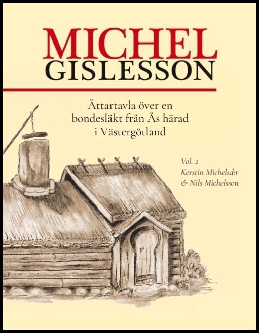 Jansson, Andreas| Österhag, Tore | Michel Gislesson vol. 2 : Ättartavla över en bondesläkt från Ås härad i Västergötland