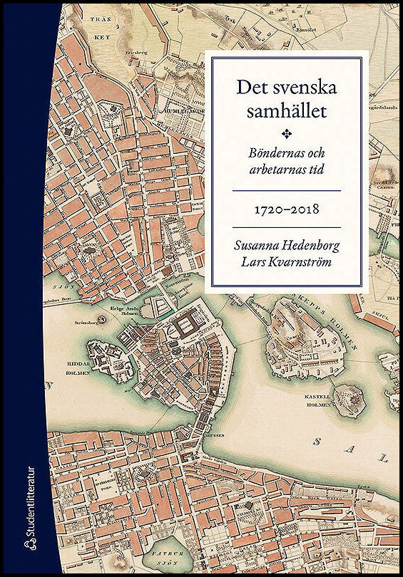Hedenborg, Susanna| Kvarnström, Lars | Det svenska samhället 1720-2018 : Böndernas och arbetarnas tid (bok + digital pro...