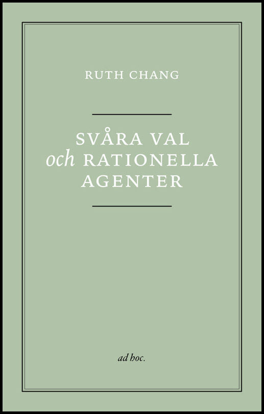 Chang, Ruth | Svåra val och rationella agenter