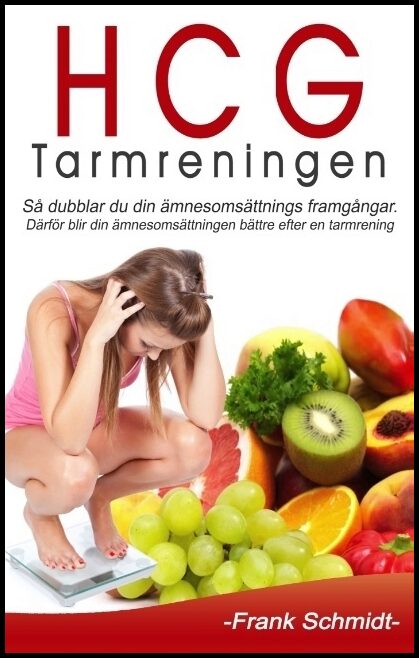 Schmidt, Frank | HCG-tarmreningen : Så dubblar du din ämnesomsättnings framgångar - därför blir din ämnesomsättningen bä...