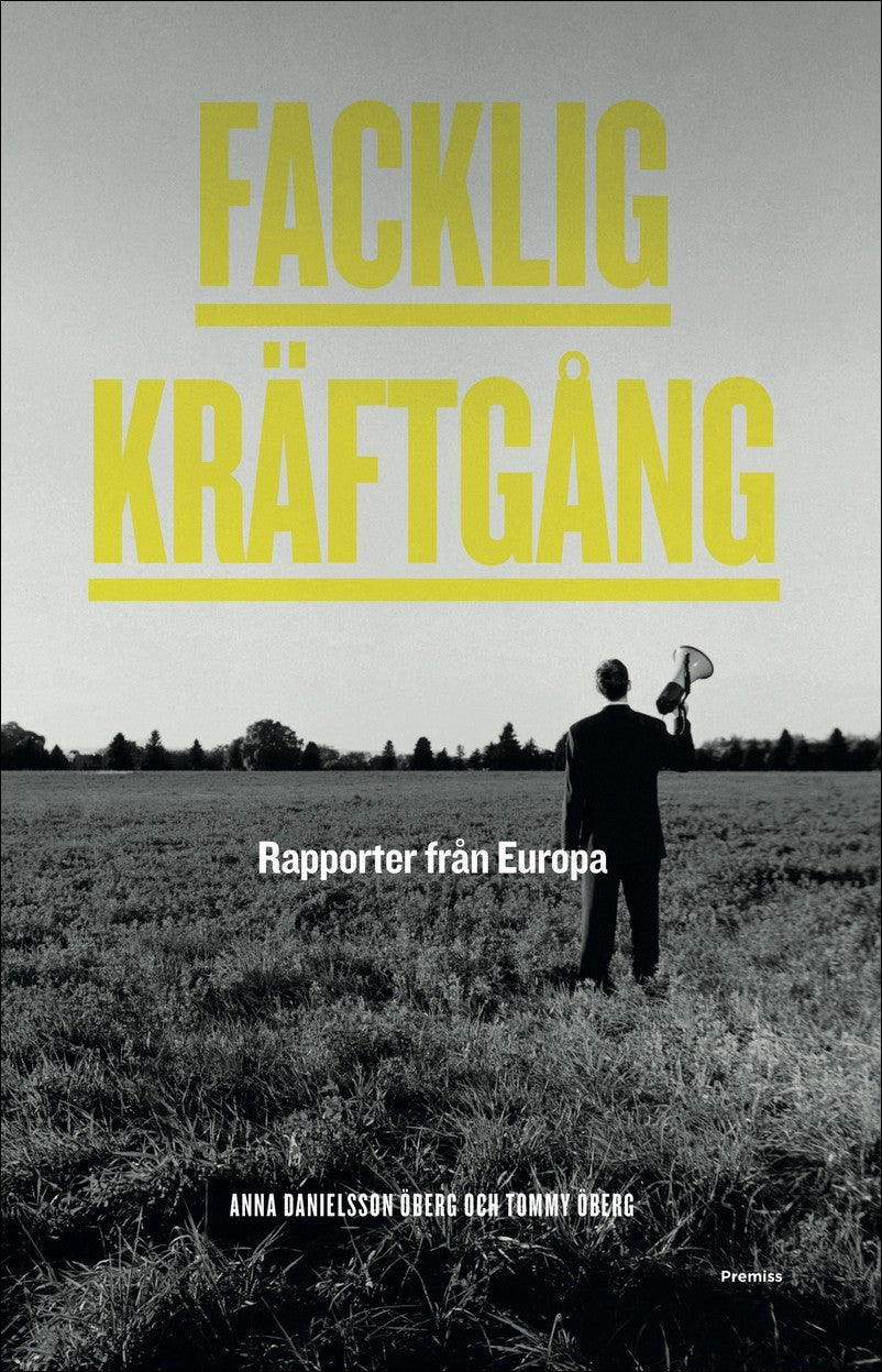 Danielsson Öberg, Anna| Öberg, Tommy | Facklig kräftgång : rapporter från Europa : Rapporter från Europa