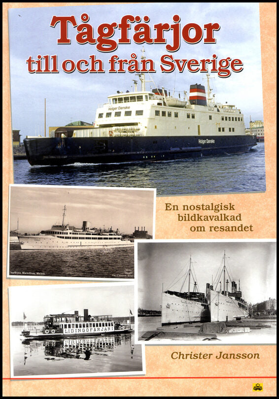 Jansson, Christer | Tågfärjor till och från Sverige : En nostalgisk bildkavalkad om resandet