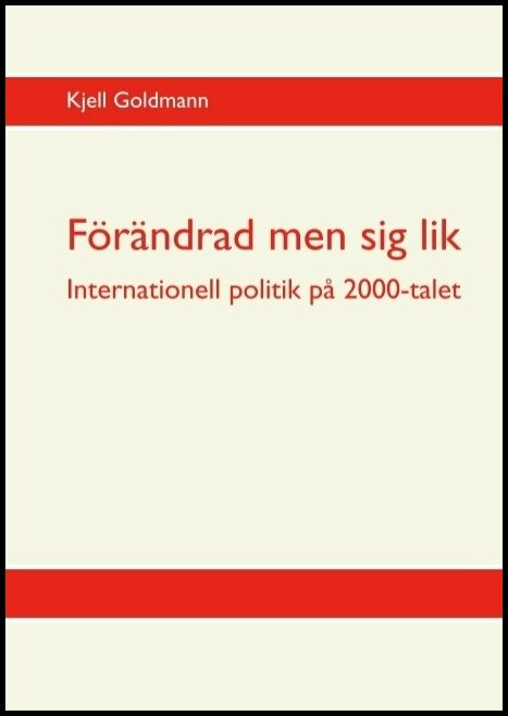 Goldmann, Kjell | Förändrad men sig lik : Världspolitiken på 2000-talet