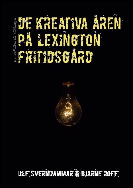 Svernhammar, Ulf| Hoff, Bjarne | De kreativa åren på Lexington fritidsgård : Andra upplagan