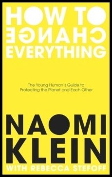 Klein, Naomi | How To Change Everything