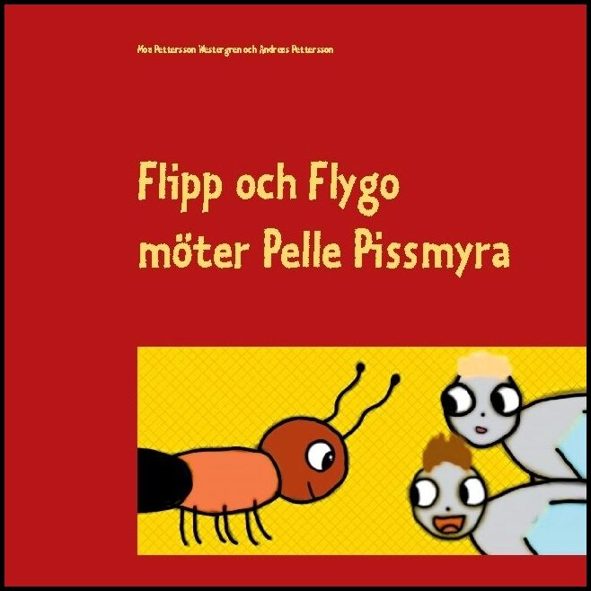 Pettersson Westergren, Moa| Pettersson, Andreas | Flipp och Flygo möter Pelle Pissmyra