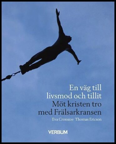 Cronsioe, Eva| Ericsson, Tomas | En väg till livsmod och tillit : Möt kristen tro med Frälsarkransen