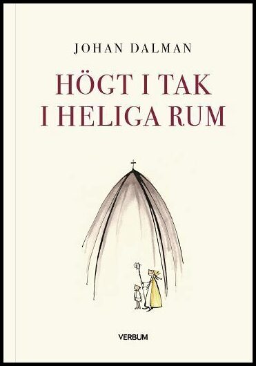 Dalman, Johan | Högt i tak i heliga rum