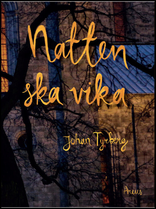 Tyrberg, Johan | Natten ska vika