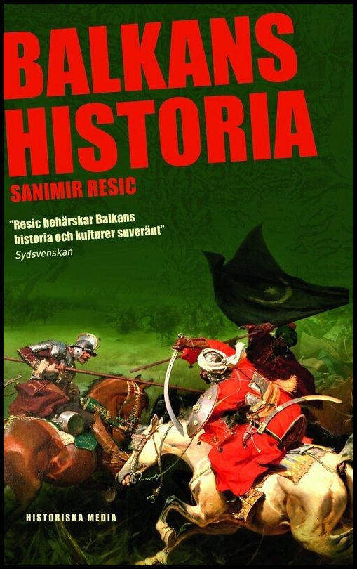 Resic, Sanimir | Balkans historia : Jugoslaviens uppgång och fall