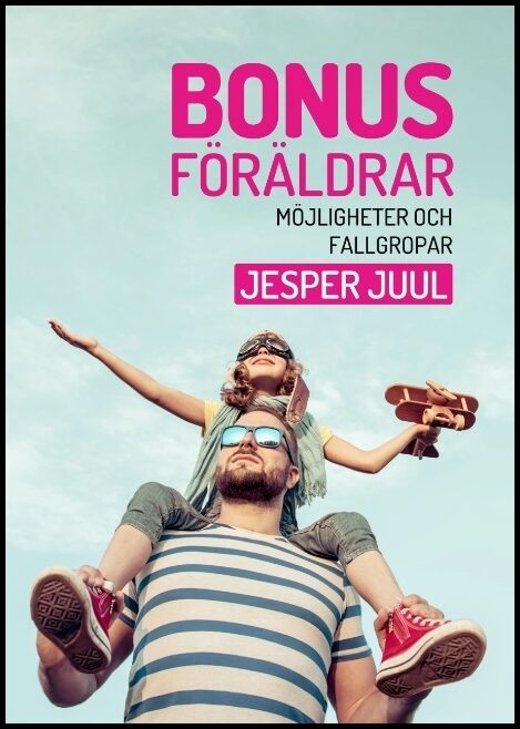 Juul, Jesper | Bonusföräldrar : Möjligheter och fallgropar