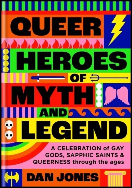 Jones, Dan | Queer Heroes of Myth and Legend