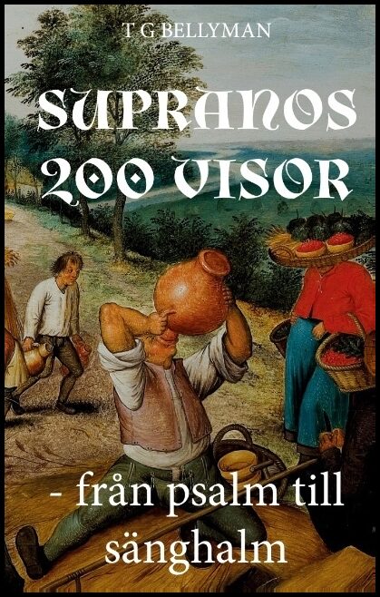 Bellyman, T. G. | Supranos 200 visor : Från psalm till sänghalm