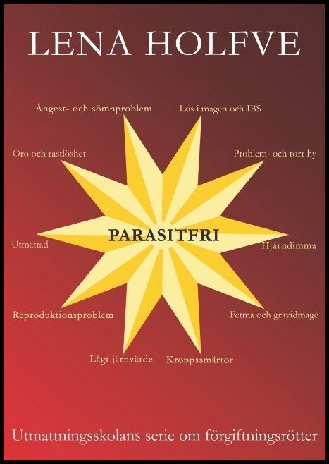 Holfve, Lena | Parasitfri : Utmattningsskolans serie om förgiftningsrötter