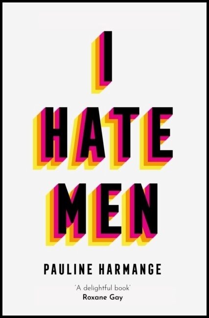Harmange, Pauline | I Hate Men