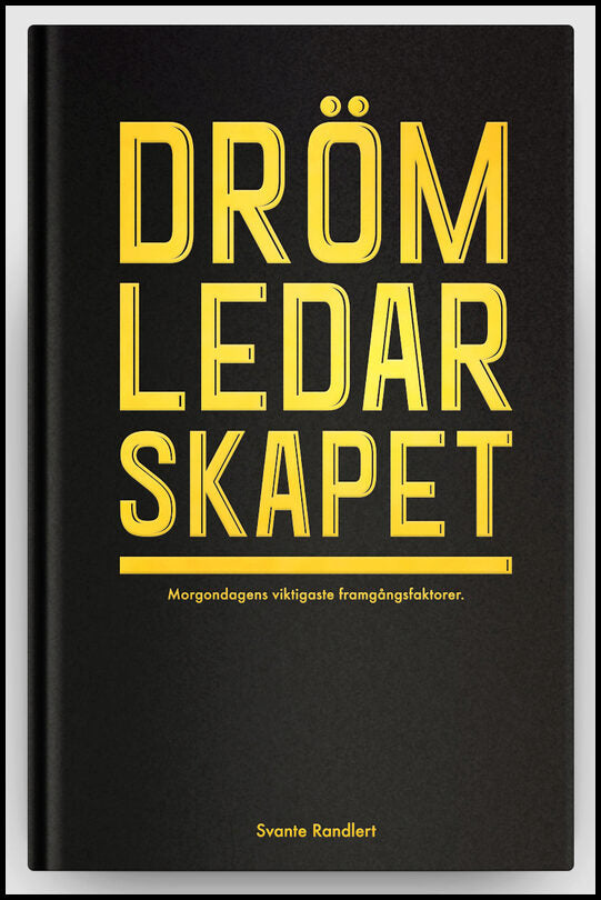 Randlert, Svante | Drömledarskapet : Morgondagens viktigaste framgångsfaktorer