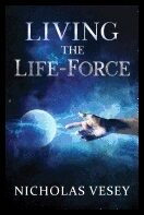 Nicholas Vesey | LIVING THE LIFE FORCE