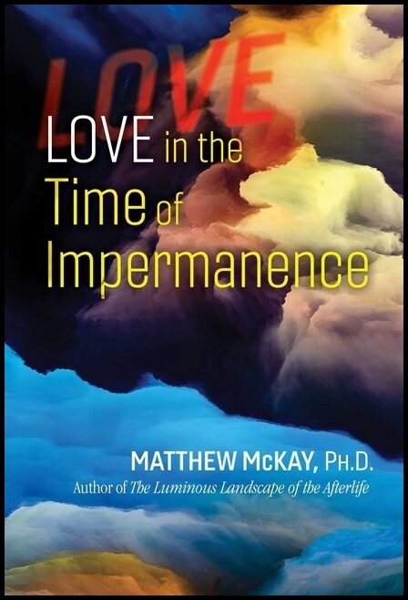 Matthew McKay | Love In The Time Of Impermanence