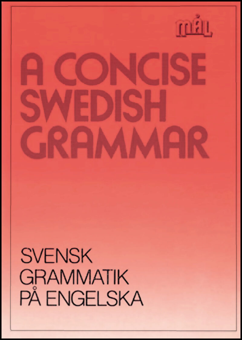 Viberg, Åke| Ballardini, Kerstin| Stjärnlöf, Sune | Mål : Svenska som främmande språk. A concise Swedish grammar | Svens...
