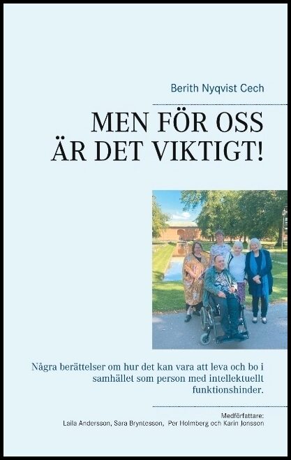 Nyqvist Cech, Berith | Men för oss är det viktigt : Några berättelser om hur det kan vara att leva och bo i samhället so...