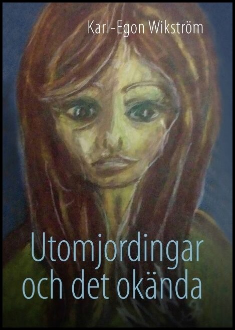 Wikström, Karl-Egon | Utomjordingar och det okända : Ur min blogg