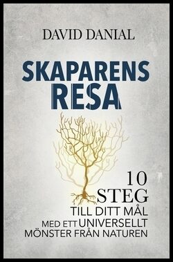 Danial, David | Skaparens resa : 10 steg till ditt mål med ett universellt mönster från naturen