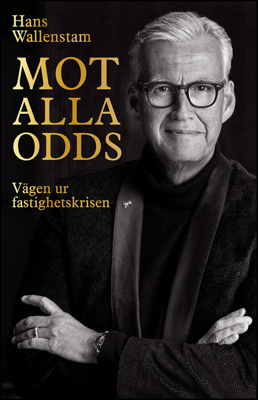 Wallenstam, Hans | Mot alla odds : Vägen ur fastighetskrisen