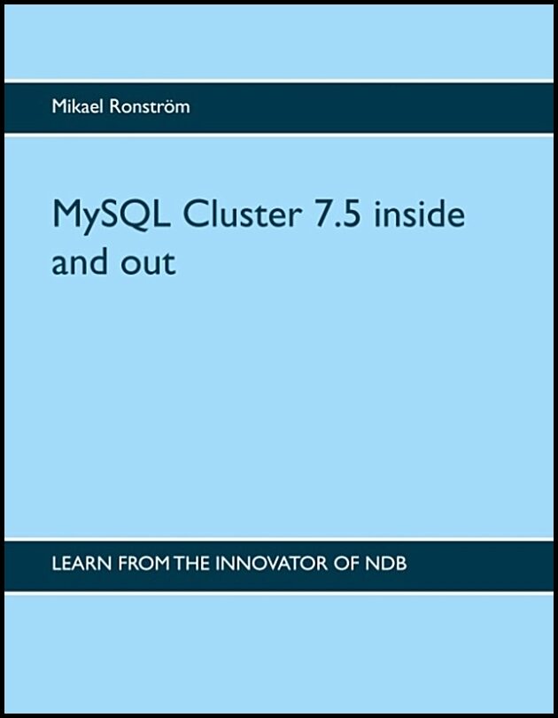 Ronström, Mikael | MySQL Cluster 7.5 inside and out : MySQL Cluster 7.5 inside and out