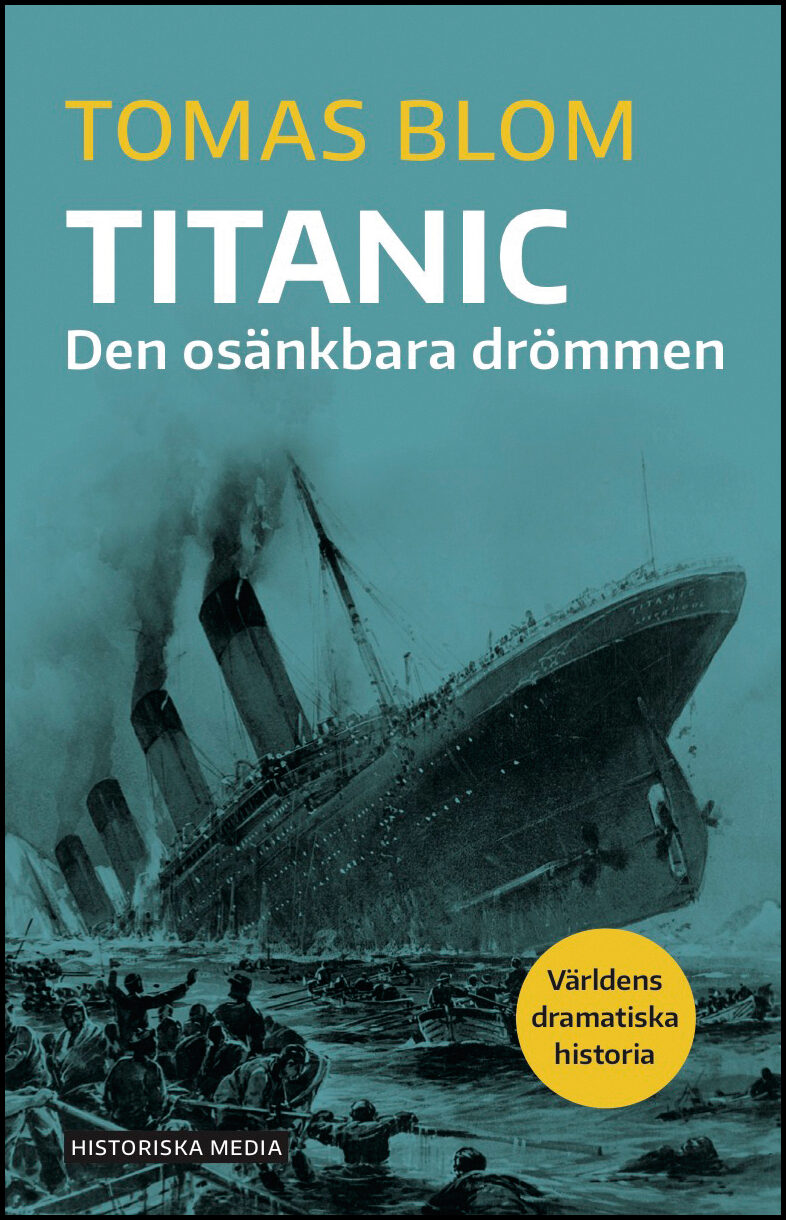 Blom, Tomas | Titanic : Den osänkbara drömmen