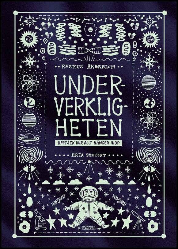 Åkerblom, Rasmus | Underverkligheten : Upptäck hur allt hänger ihop