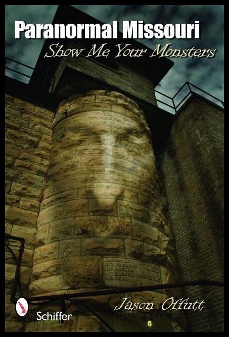 Jason Offutt | Paranormal Missouri : Show Me Your Monsters