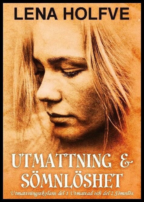 Holfve, Lena | Utmattning & Sömnlöshet : Utmattningsskolan del 1: Utmattad - Fri från hjär