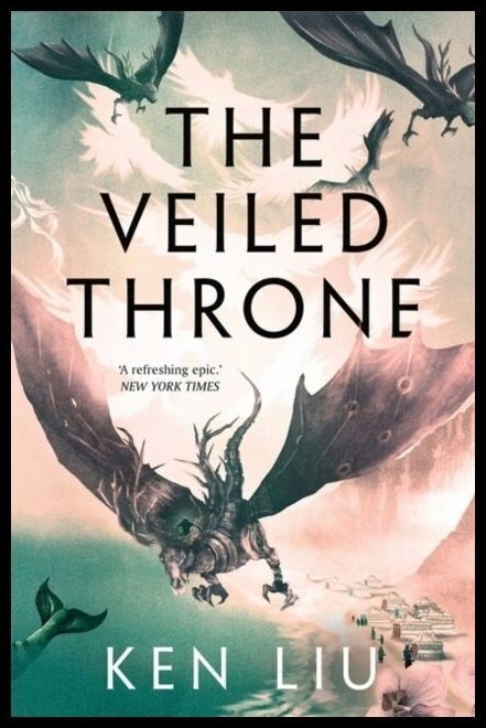 Liu, Ken | Veiled Throne