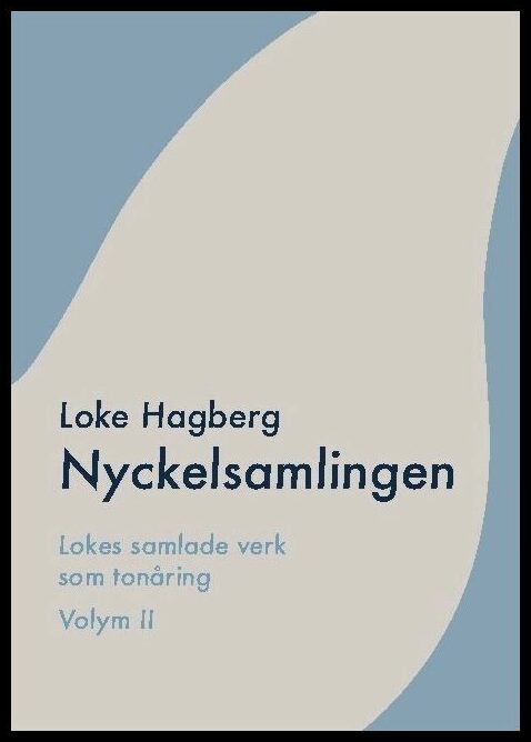 Hagberg, Loke | Nyckelsamlingen : Loke Hagbergs samlade verk som tonåring volym II