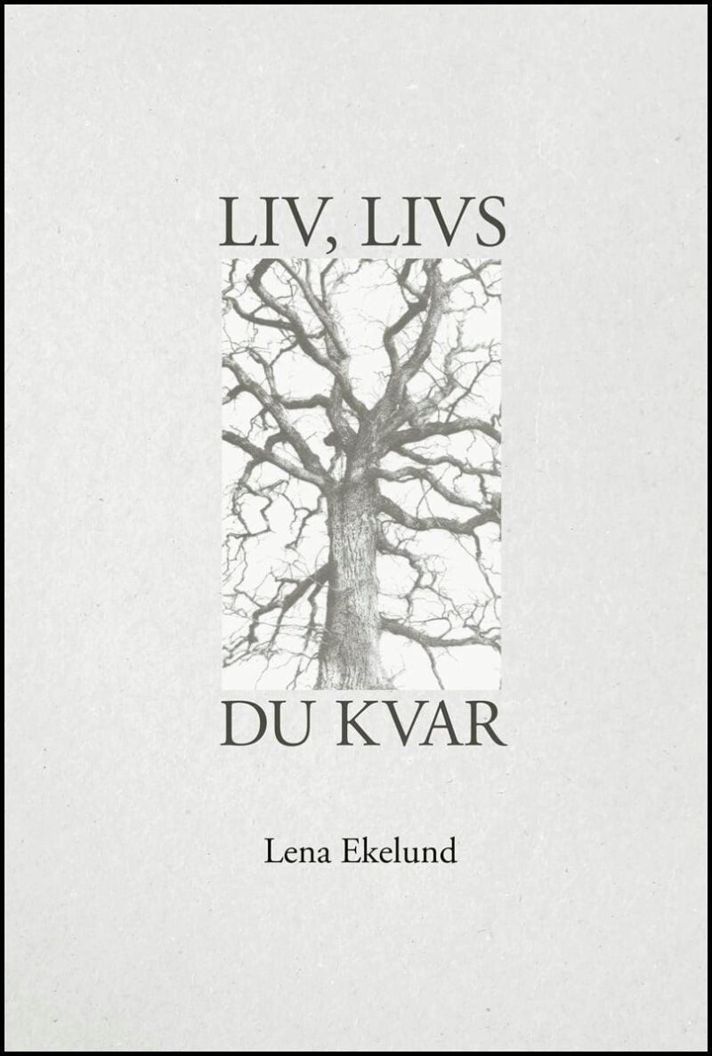 Ekelund, Lena | Liv, livs, du kvar