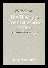 Habermas, Jurgen | Theory of communicative action : Lifeworld and systems, a critique of funct
