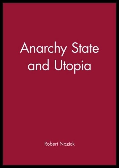 Nozick, Robert | Anarchy state and utopia