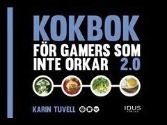 Tuvell, Karin | Kokbok för gamers som inte orkar 2.0