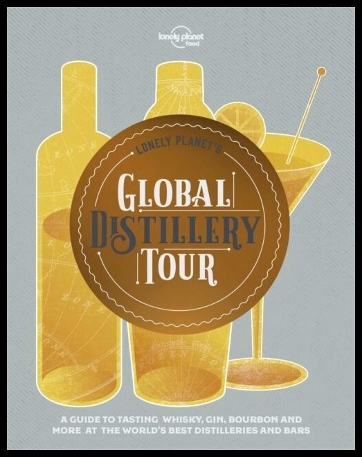 Lonely Planet, | Lonely Plante's Global Distillery Tour