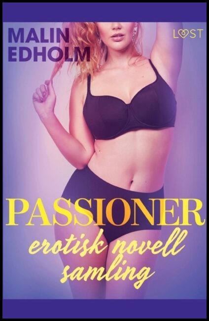 Edholm, Malin | Passioner : En erotisk novellsamling