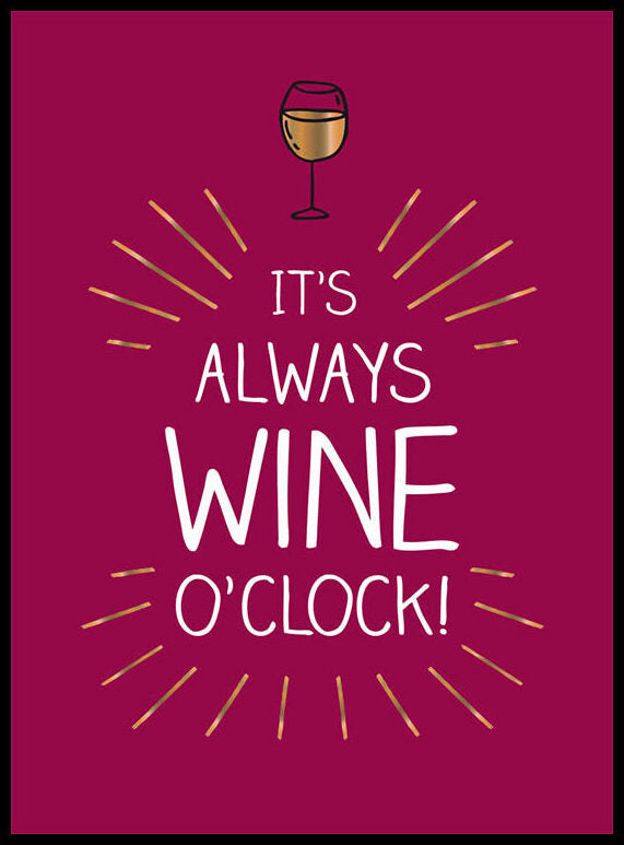It's always wine o'clock