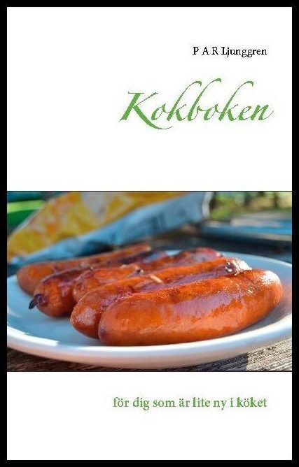 Ljunggren, P A R | Kokboken för dig som är lite ny i köket