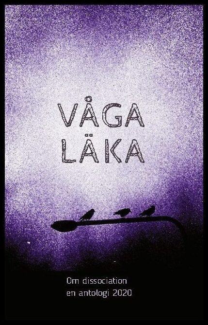 Regnlund, Linnéa [red.] | Våga läka : Om dissociation - en antologi 2020
