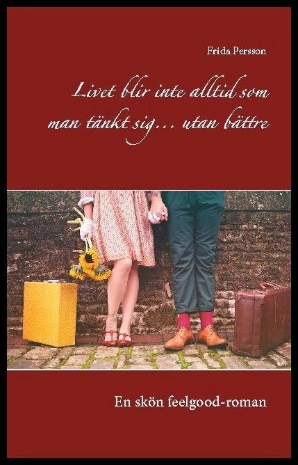 Persson, Frida | Livet blir inte alltid som man tänkt sig...utan bättre