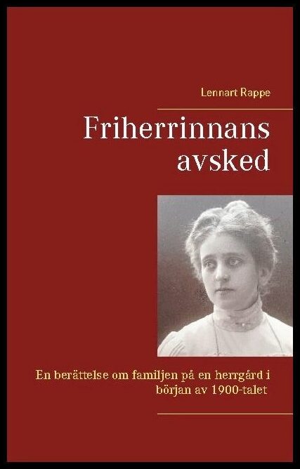 Rappe, Lennart | Friherrinnans avsked : En berättelse om familjen på en herrgård i början av 1800-talet